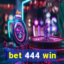 bet 444 win